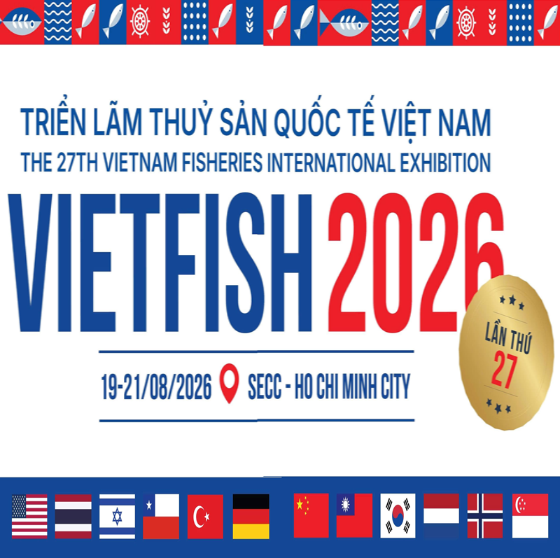 VIETFISH 2026 Triển Lãm Sản Phẩm - Diễn Đàn Chiến Lược cho Ngành Thủy Sản Quốc Tế Việt Nam.